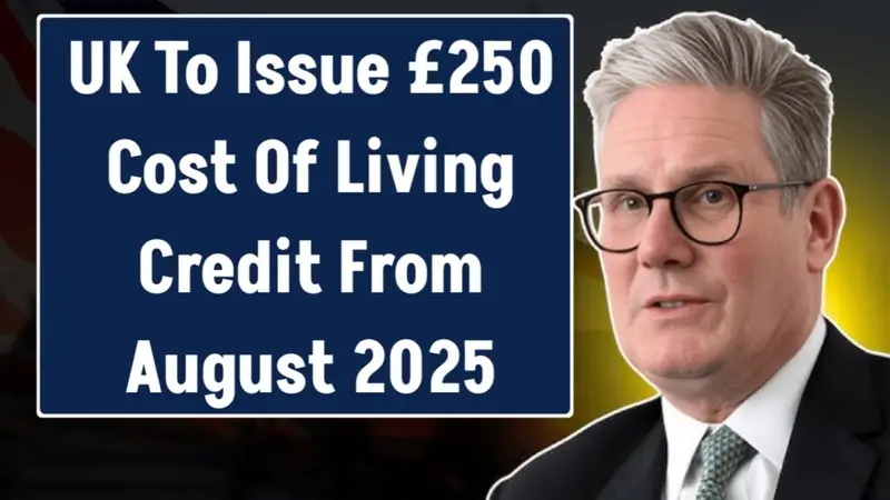 UK To Issue £250 Cost Of Living Credit From August 2025