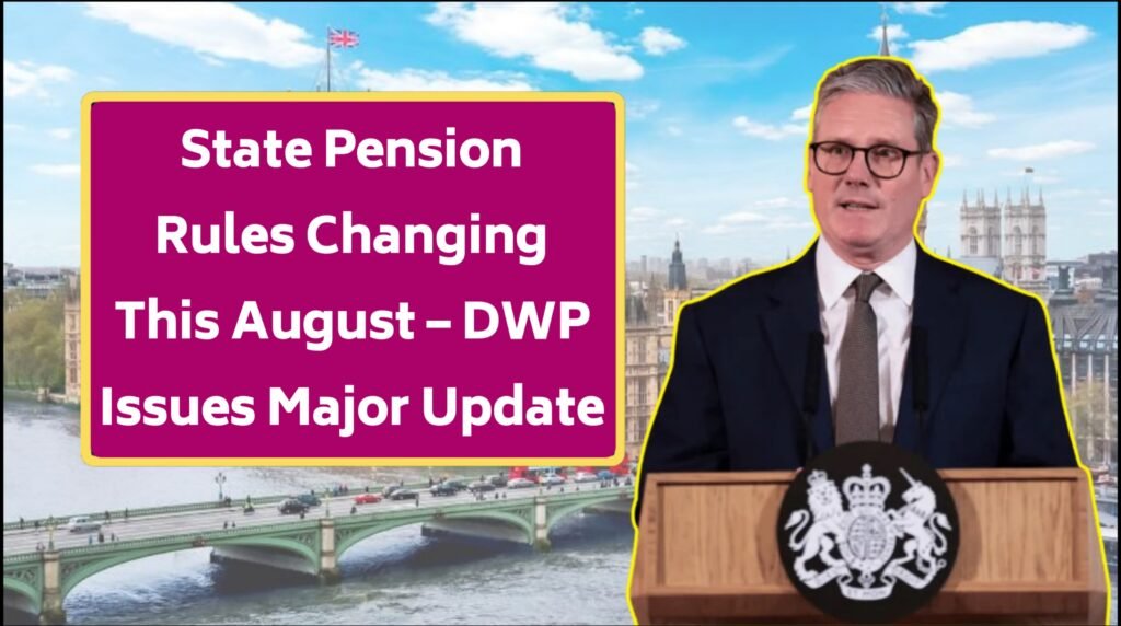 State Pension Rules Changing This August – DWP Issues Major Update